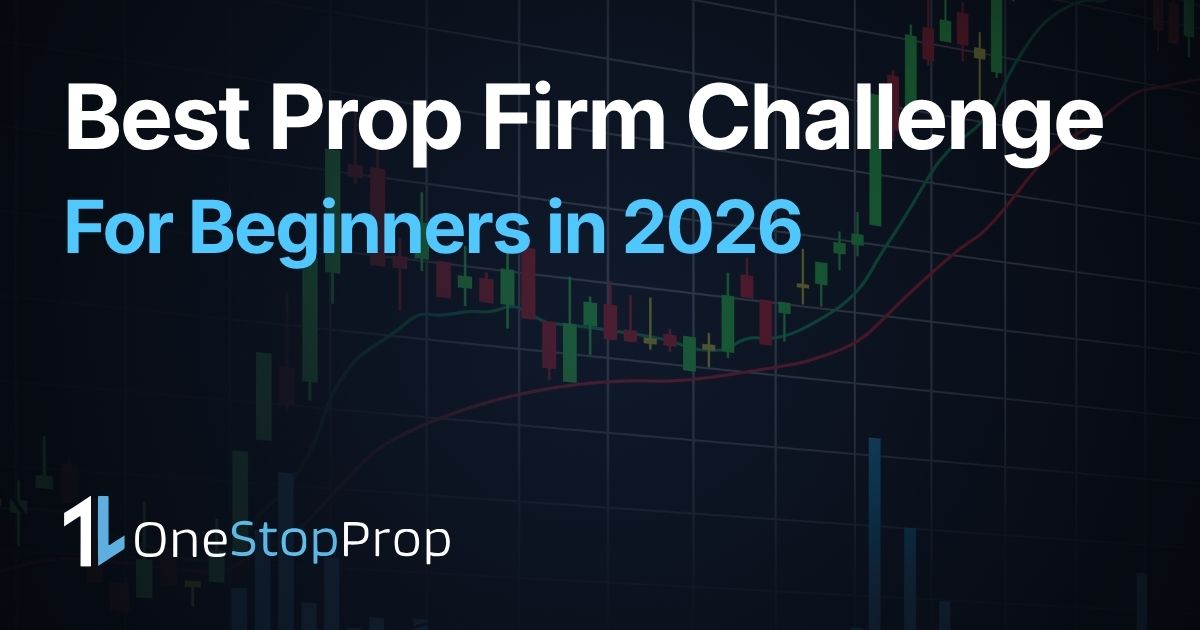best prop firm challenges for beginners in 2026 how to choose the right challenge with trading chart and OneStopProp branding