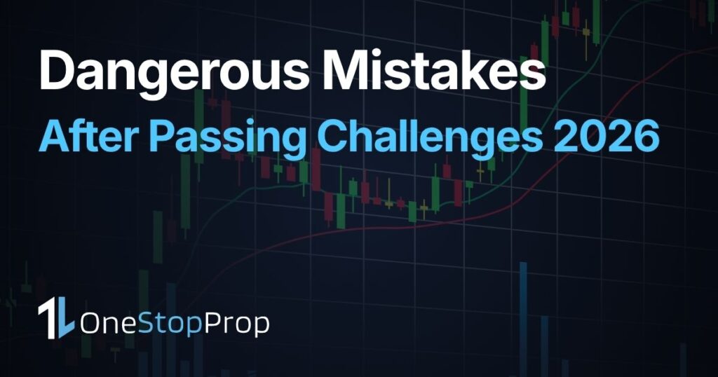 dangerous mistakes that blow funded accounts after passing prop firm challenges in 2026 with stock trading charts and OneStopProp branding