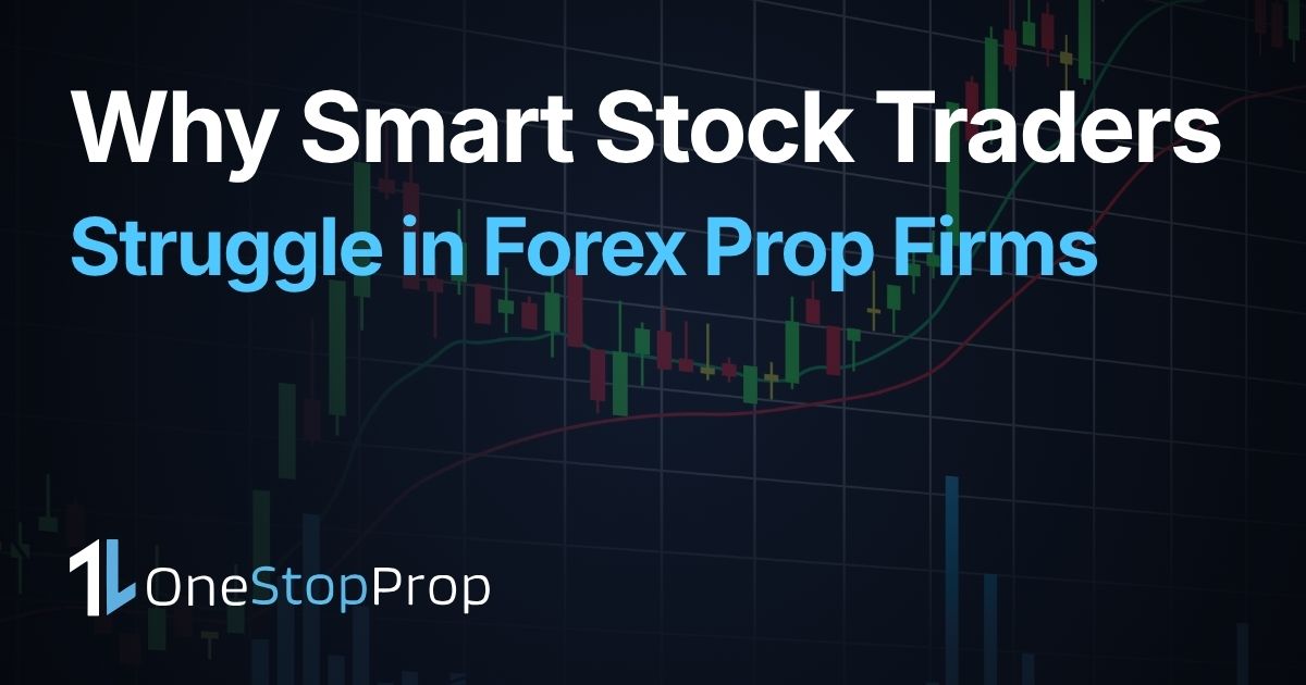 why stock traders struggle in forex prop firms in 2026 with forex and stock charts alongside OneStopProp branding