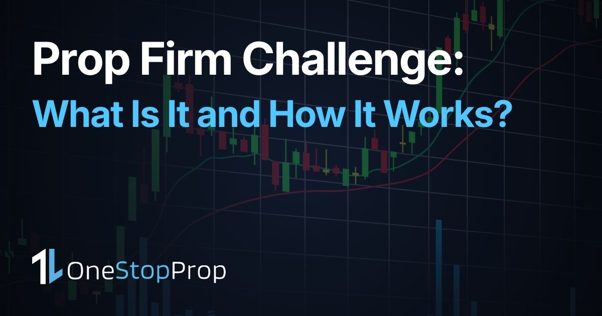 What Is a Prop Firm Challenge - OneStopProp blog cover with candlestick chart background