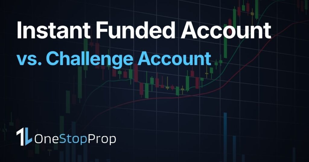 instant funded account vs challenge account article cover with onestopprop branding and candlesticks trading background