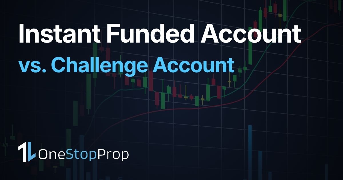 instant funded account vs challenge account article cover with onestopprop branding and candlesticks trading background