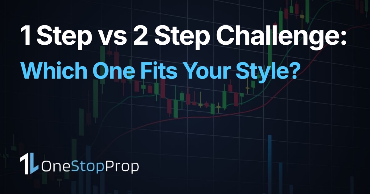 1 step vs 2 step prop firm challenge: which one fits your trading style, OneStopProp blog cover